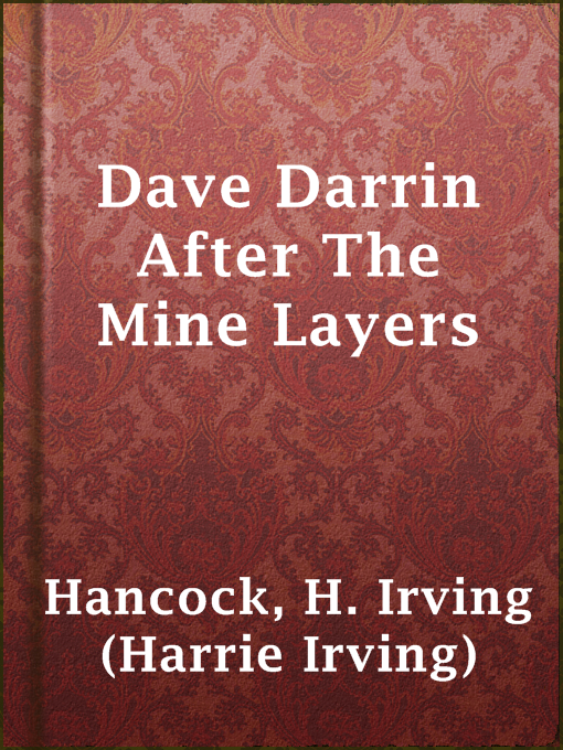 Title details for Dave Darrin After The Mine Layers by H. Irving (Harrie Irving) Hancock - Available